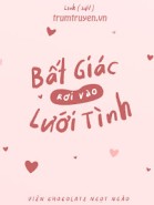 Bất Giác Rơi Vào Lưới Tình