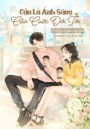 Cậu Là Ánh Sáng Của Cuộc Đời Tôi