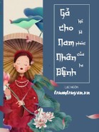 Gả Cho Nam Nhân Bệnh Lại Là Phúc Của Ta