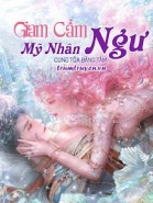 Giam Cầm Mỹ Nhân Ngư