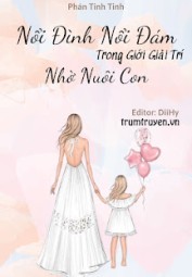Nổi Đình Nổi Đám Trong Giới Giải Trí Nhờ Nuôi Con