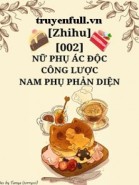 Nữ Phụ Ác Độc Công Lược Nam Phụ Phản Diện