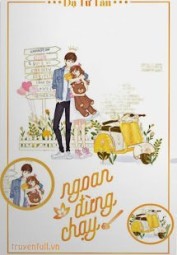 Ngoan, Đừng Chạy