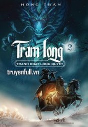 Trảm Long (Tập 2) - Tranh Đoạt Long Quyết