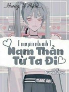 [Xuyên Nhanh] Nam Thần: Từ Ta Đi!